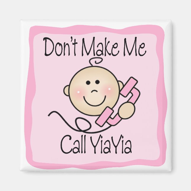 Funny Don't Make Me Call YiaYia Magnet (Front)