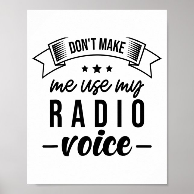 Funny Dont Make Me Use My Radio Voice Radio Opera  Poster (Front)