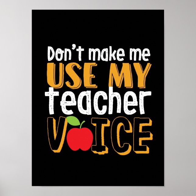 Funny Don't Make Me Use My Teacher Voice Poster (Front)