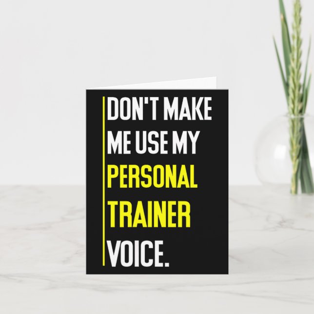 Funny Don't Make Me Use My Trainer Voice  Card (Front)