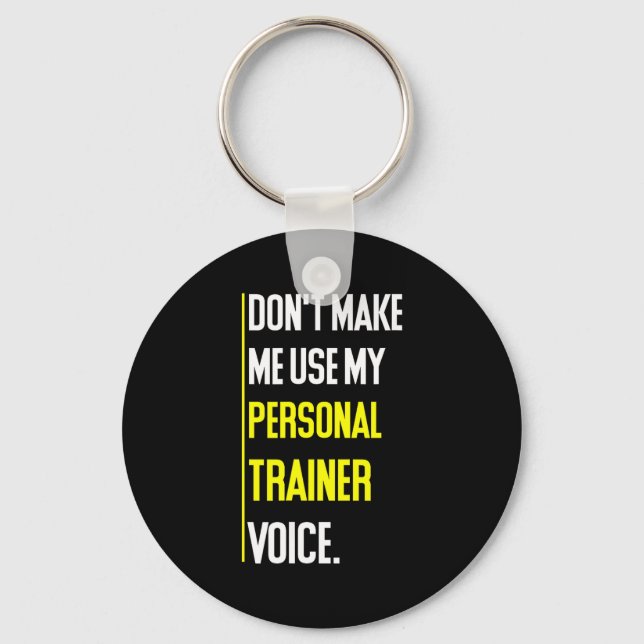 Funny Don't Make Me Use My Trainer Voice  Key Ring (Front)