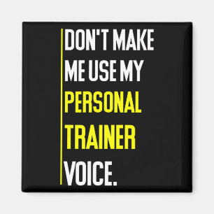 Funny Don't Make Me Use My Trainer Voice Magnet