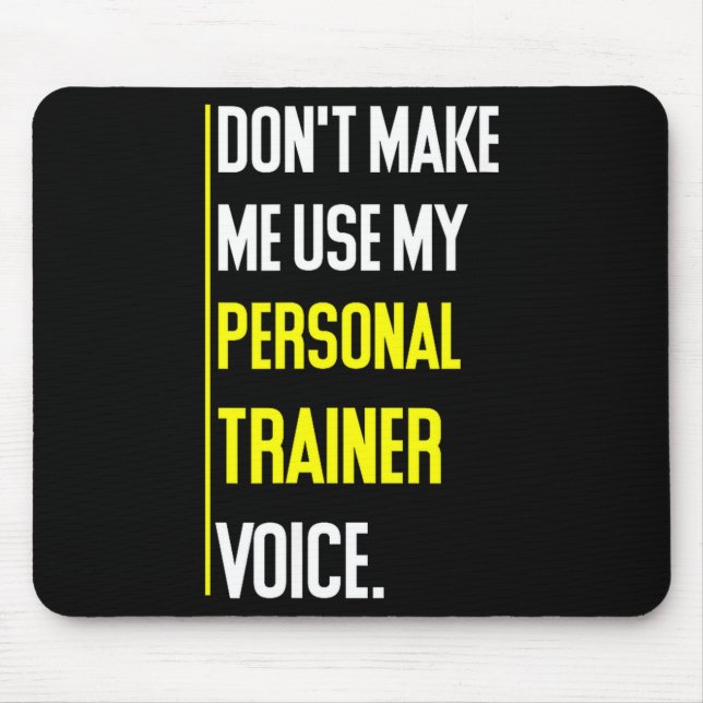 Funny Don't Make Me Use My Trainer Voice  Mouse Mat (Front)