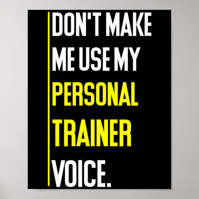 Funny Don't Make Me Use My Trainer Voice  Poster (Front)