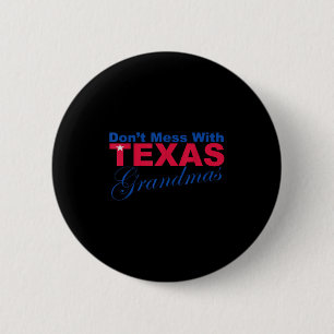 Funny Dont Mess With Texas Grandmas Novelty T Shir 6 Cm Round Badge