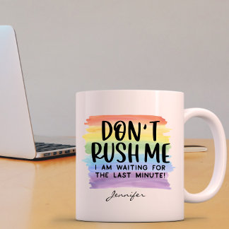 Funny Don't Rush Me Office Personalised Coffee Mug