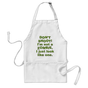 Funny Don't Shoot, Just Look Like Zombie Standard Apron