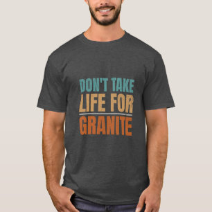 Funny Don't Take Life For Rock Collecting Geology T-Shirt