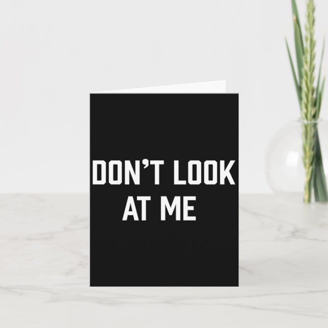 Funny Don't Talk To Me Don't Look At Me  Card (Front)