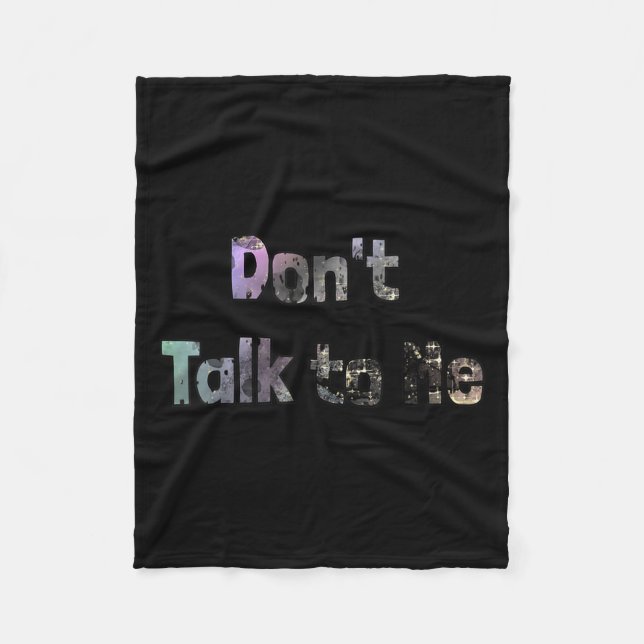Funny Don't Talk To Me S Quote Don't Talk To Me Co Fleece Blanket (Front)