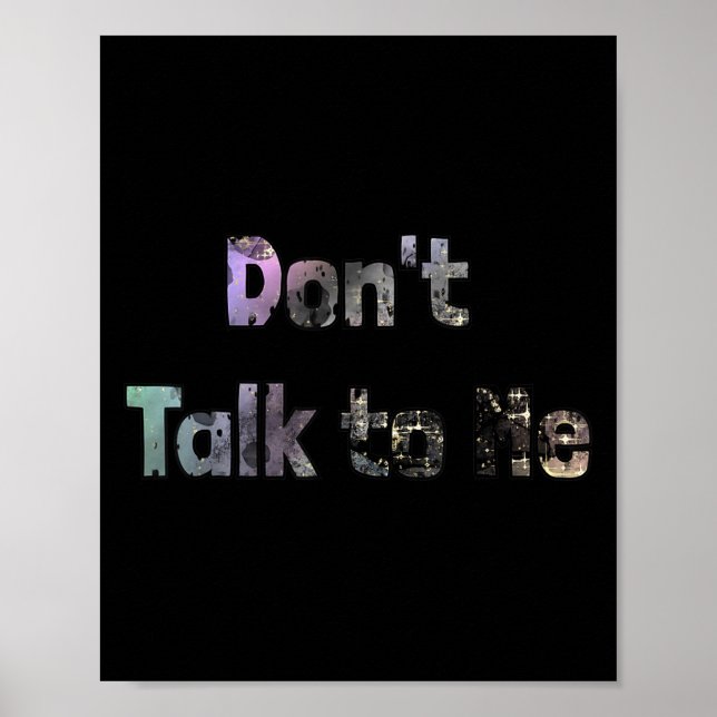 Funny Don't Talk To Me S Quote Don't Talk To Me Co Poster (Front)