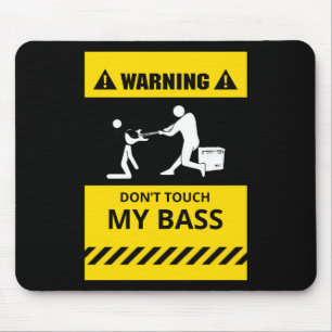 Funny Don't Touch My Bass Mouse Mat