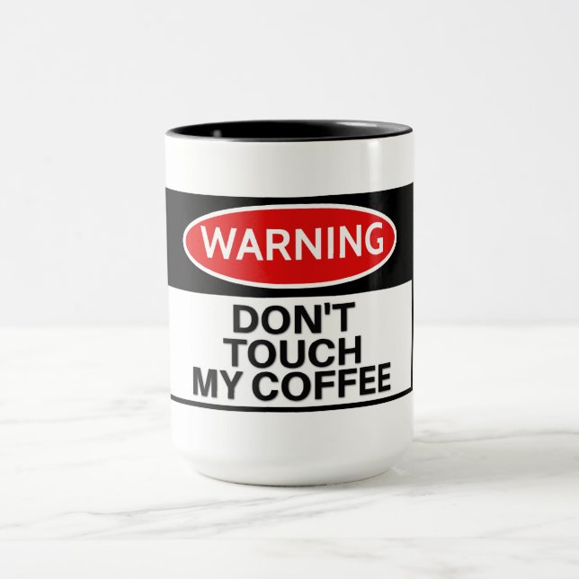 Funny Don't Touch My Coffee Mug (Center)