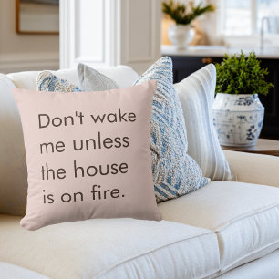 Funny Don't Wake Me Unless House is on Fire Mom Cushion