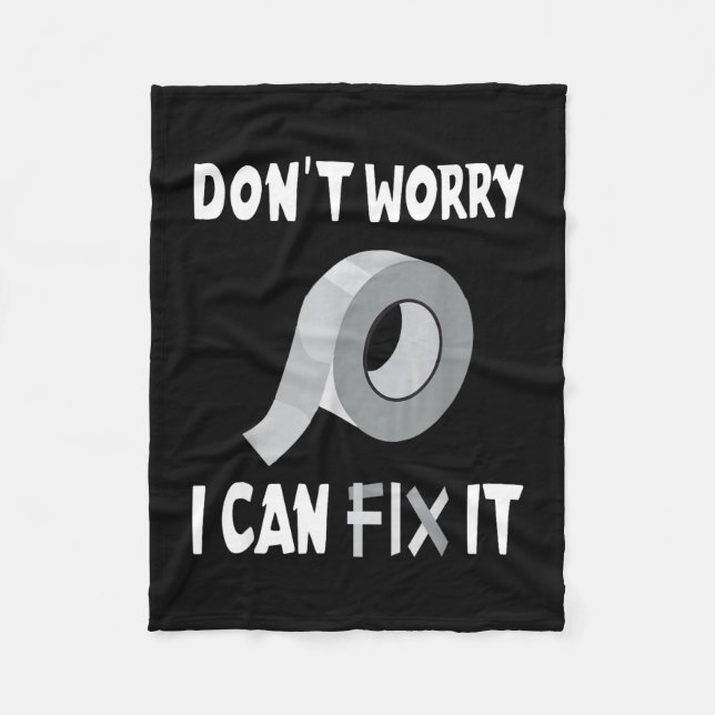 Funny Don't Worry - I Can Fix It - Duct Tape  Fleece Blanket (Front)