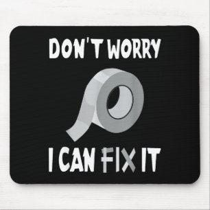Funny Don't Worry - I Can Fix It - Duct Tape  Mouse Mat