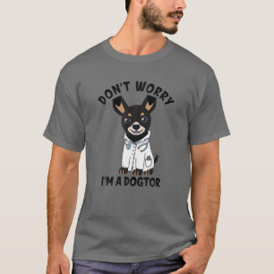 Funny Don't Worry, I'm A Doctor T-Shirt