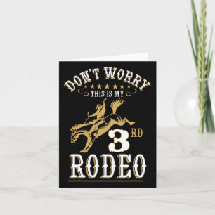 Funny Don't Worry This Is My 3rd Rodeo Horseck Rid Card