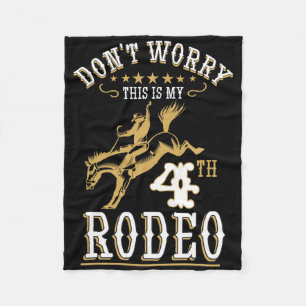 Funny Don't Worry This Is My 4th Rodeo Horseck Rid Fleece Blanket