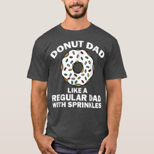 Funny Donut Design For Dad Men Donut Lovers Dough T-Shirt