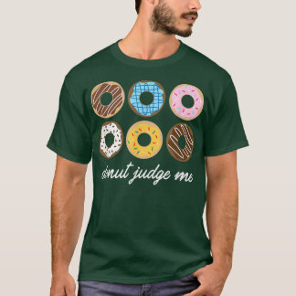 Funny Donut , Donut Judge Me Cute Gift T-Shirt