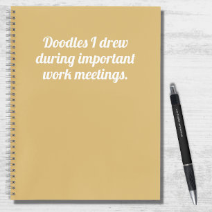 Funny Doodles I Drew In Meeting Quote Yellow White Notebook