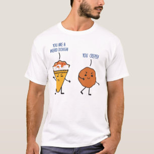Funny Dough Crepe Food Lover Foodie Pun Jokes Humo T-Shirt
