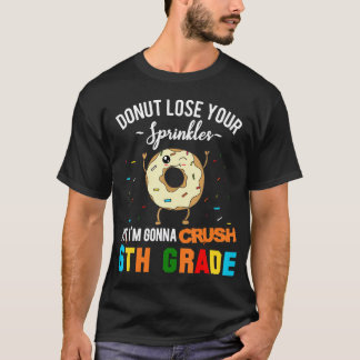 Funny Doughnut Crush 6th Grade T-Shirt First Day B
