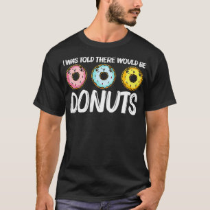 Funny Doughnut Gift For Men Women Doughnut Baker F T-Shirt