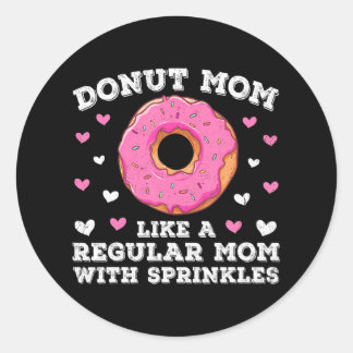 Funny Doughnut Mum Women Doughnut Lovers Doughnut Classic Round Sticker