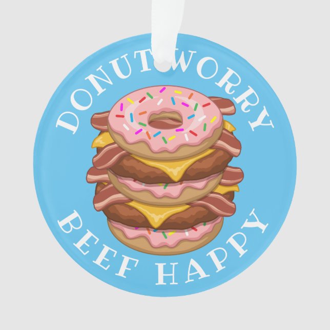 Funny Doughnut Worry Beef Happy Bacon Cheeseburger Ornament (Front)