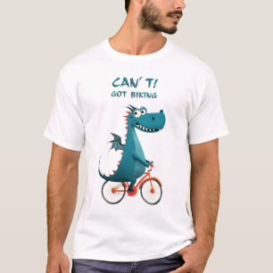 Funny Dragon Biking Can’t. Got Biking. Cycling T-Shirt