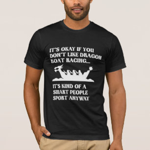 Funny Dragon Boat Racing Humour Boating Row T-Shirt