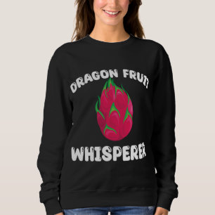 Funny Dragon Fruit Whisperer Apparel Tropical Food Sweatshirt