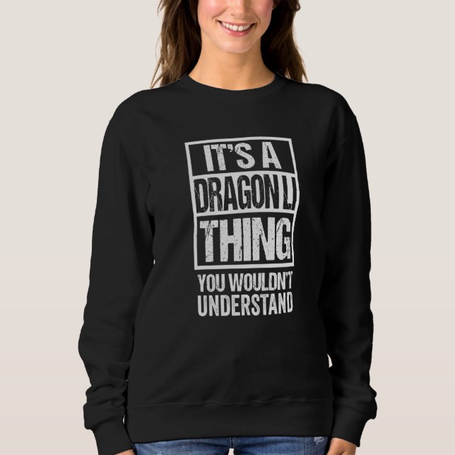 Funny Dragon Li Breed Quote It's A Dragon Li Thing Sweatshirt (Front)