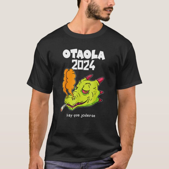 Funny Dragon Otaola 2024 Hay Que Joderse T-Shirt (Front)