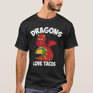 Funny Dragons Love Tacos Gift Cool Mexican Food Lo T-Shirt