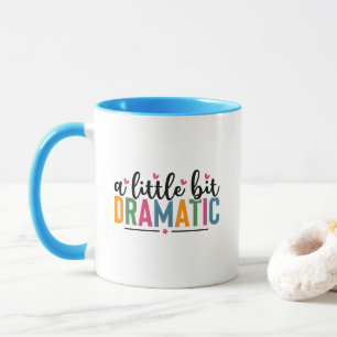 Funny dramatic sarcasm word art mug