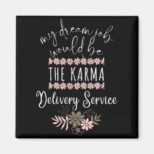 Funny Dream Job Karma Delivery Service Sarcastic Magnet