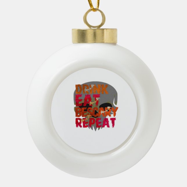 Funny Drink Eat Be Scary Halloween Design Creative Ceramic Ball Christmas Ornament (Front)