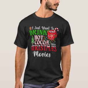 Funny Drink Hot Chocolate and Watch Holiday Movies T-Shirt