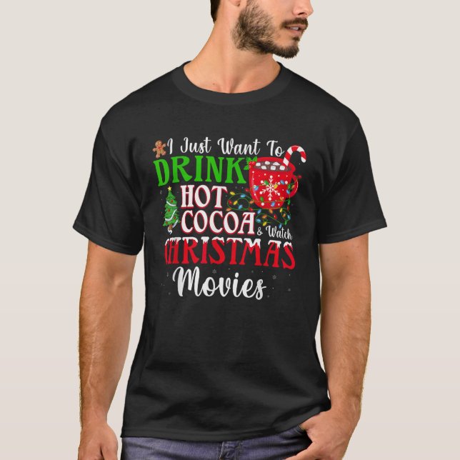 Funny Drink Hot Chocolate and Watch Holiday Movies T-Shirt (Front)