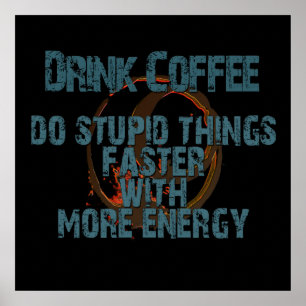 Funny Drink More Coffee Poster