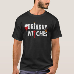 funny drink up witches Halloween witch wine tastin T-Shirt