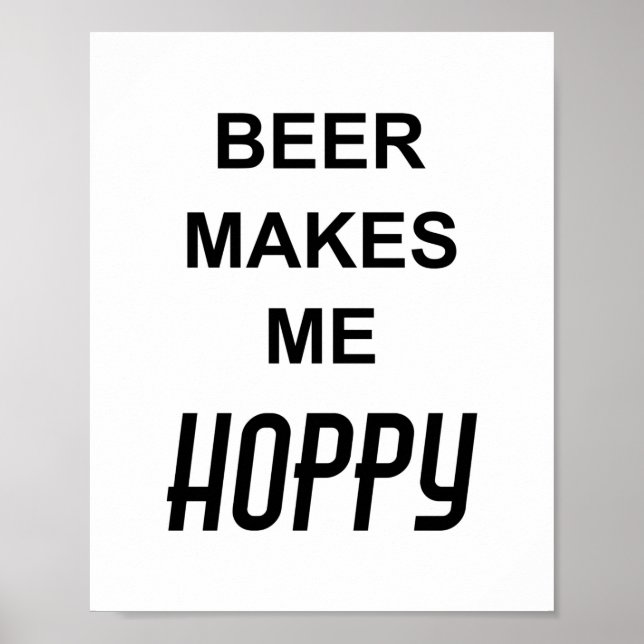 Funny Drinking Party Quote BEER MAKES ME HOPPY Poster (Front)