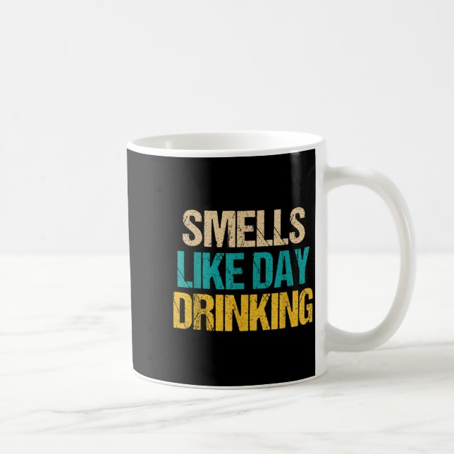 Funny Drinking Shirt For Men Women Smells Like Day Coffee Mug (Right)