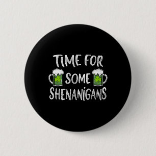 Funny Drinking Time For Some Shenanigans St Patric 6 Cm Round Badge