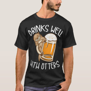 Funny Drinks Well With Otters Cool Animal Beer Dri T-Shirt