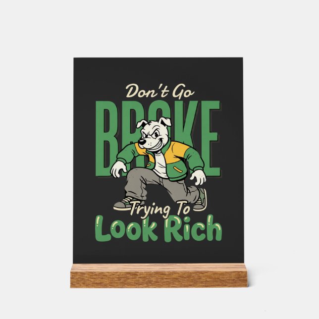 Funny Drip Dog Money Quote Acrylic Sign (Front)