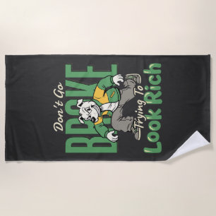 Funny Drip Dog Money Quote Beach Towel